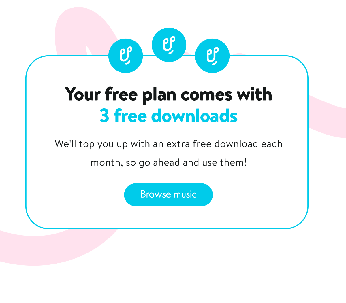 Box that says 'Your free plan comes with 3 free downloads. We’ll top you up with an extra free download each month, so go ahead and use them!', with a button that says 'browse music'