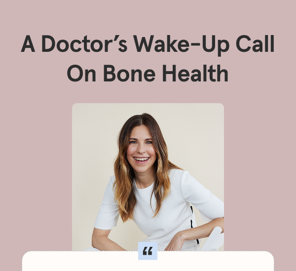 A Doctor’s Wake-Up Call On Bone Health