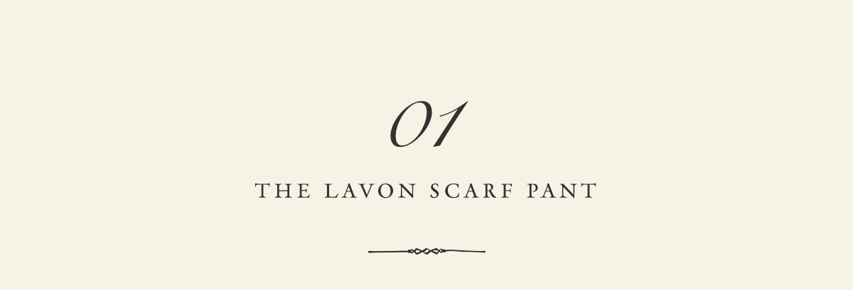 01: The Lavon Scarf Pant