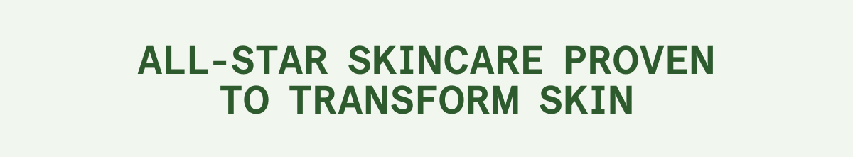 All-Star Skincare Proven To Transform Skin - Code: 25OFF100