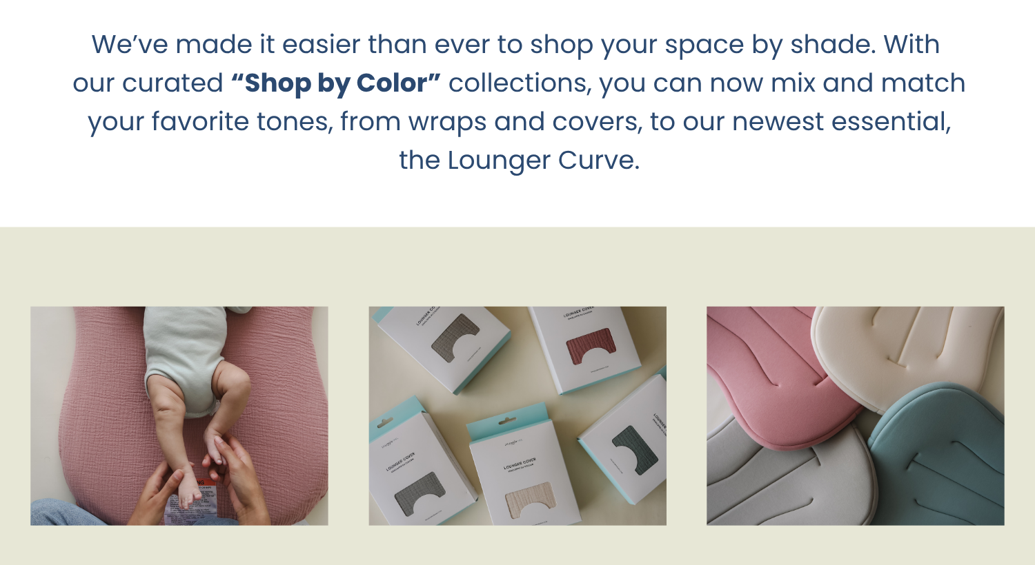 We’ve made it easier than ever to shop your space by shade. With our curated “Shop by Color” collections, you can now mix and match your favorite tones, from wraps and covers to our newest essential, the Lounger Curve.