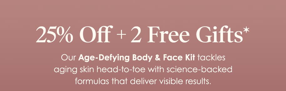 25% off + 2 Free Gifts 