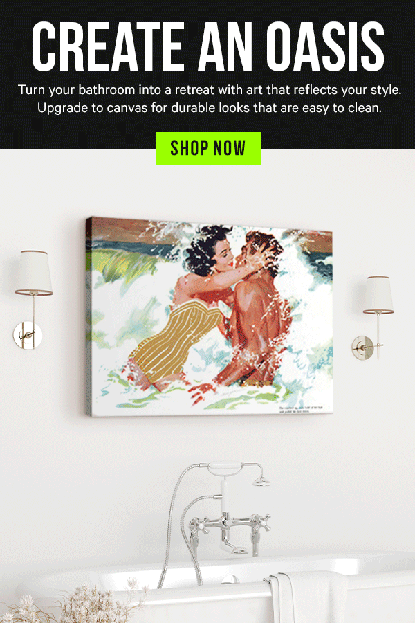 Create an Oasis - Turn your bathroom into a retreat with art that reflects your style. Upgrade to canvas for durable looks that are easy to clean.