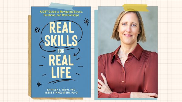 An illustration shows the cover of the book “Real Skills for Real Life: A DBT Guide to Navigating Stress, Emotions, and Relationships” alongside a head-and-shoulders photo of co-author Shireen Rizvi. Her arms are crossed.