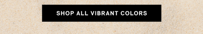 Shop All Vibrant Colors