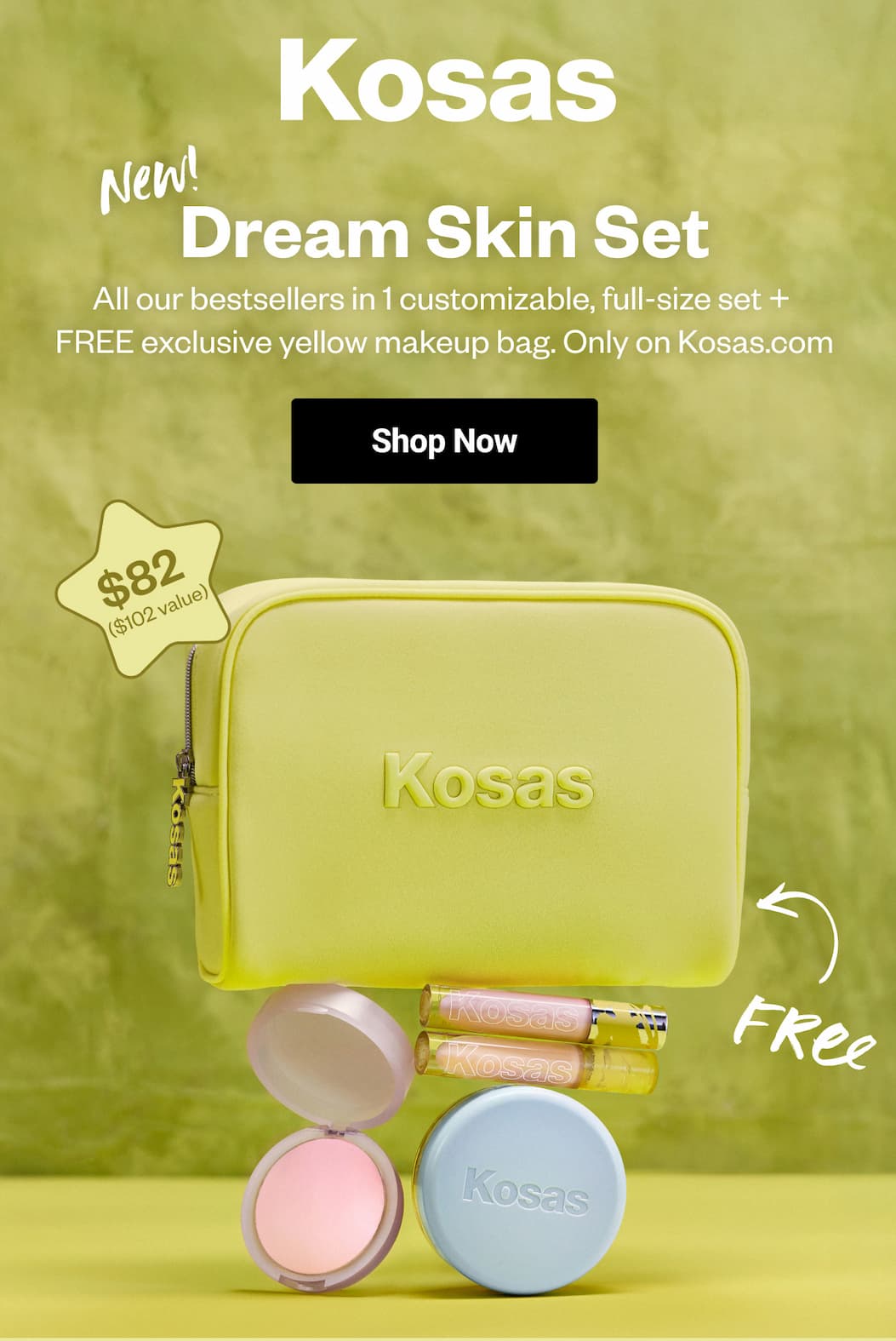 All our bestsellers in 1 customizable, full-size set +  FREE exclusive yellow makeup bag. Only on Kosas.com