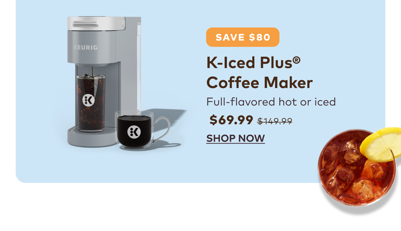 K-Iced Plus® Coffee Maker for $69.99