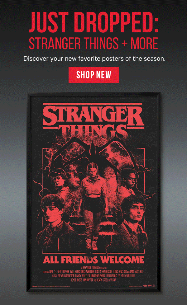 Just Dropped: Stranger Things & More - Discover your new favorite posters of the season.