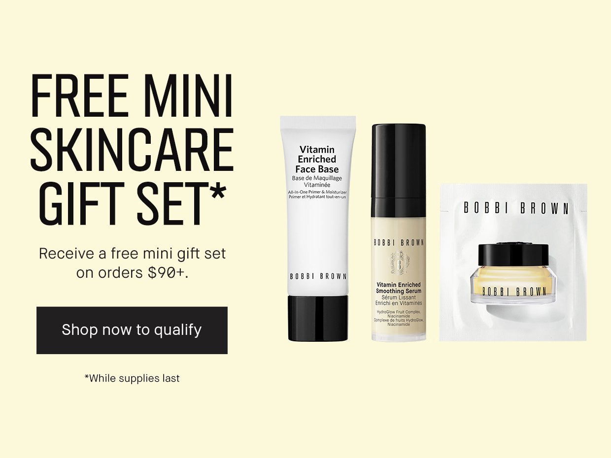 Free Mini Skincare Gift Set* Receive a free mini gift set on order $90+ Shop Now to qualify  *While supplies last.