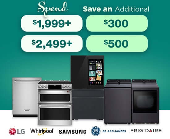 Spend $1,999+ save an additional $300 or spend $2,499+ save an additional $500