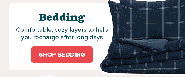 Bedding – Comfortable, cozy layers to help you recharge after long days