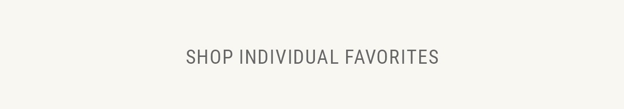 Shop Individual Favorites
