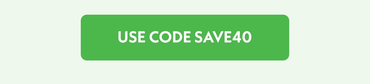 Use code SAVE40