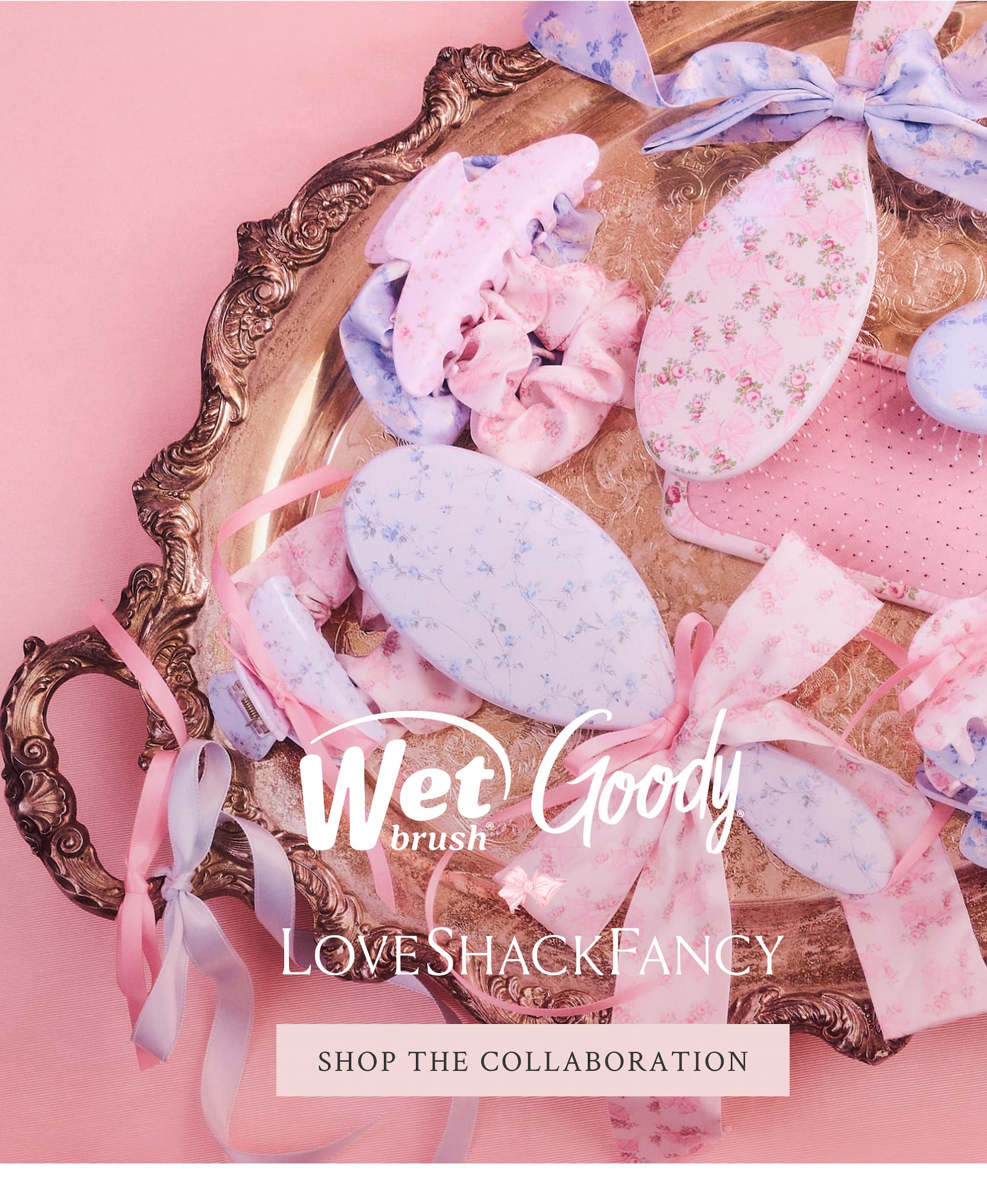Wet Brush x Goody x LoveShackFancy <SHOP THE COLLABORATION>