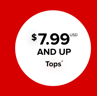 $7.99USD And Up Tops*