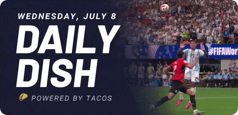 Wednesday, July 8 Daily Dish Powered by tacos