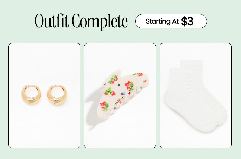 Outfit Complete  Starting at $3   Shop Accessories