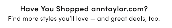 Have You Shopped anntaylor