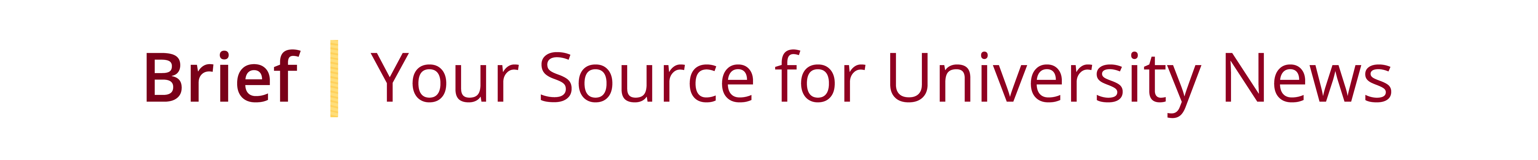 Brief Your source for University News
