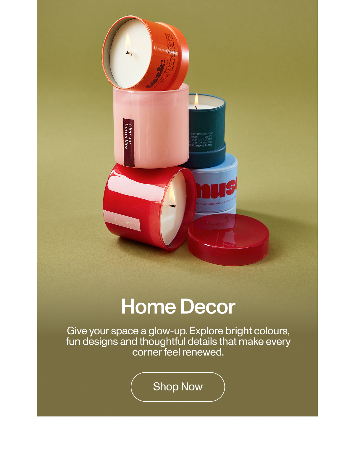 Home Decor. Give your spcae a glow up. Explore bright colours, fun designs and thoughtful details that make every corner feel renewed