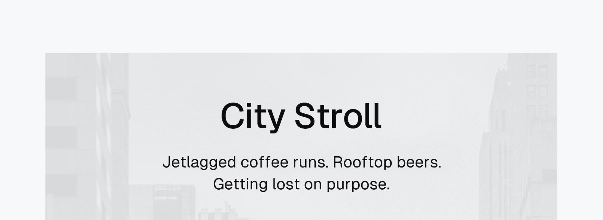 City Stroll: Jetlagged coffee runs. Rooftop beers. Getting lost on purpose.