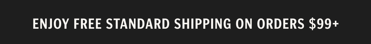 Enjoy Free Shipping $99+