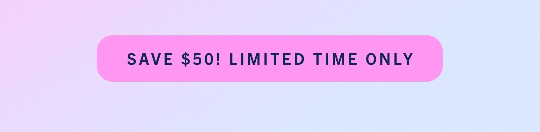 Save $50! Limited Time Only
