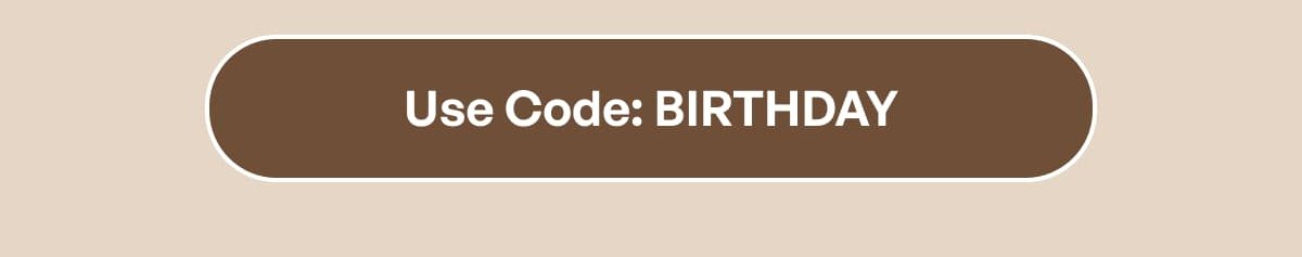Use Code: BIRTHDAY