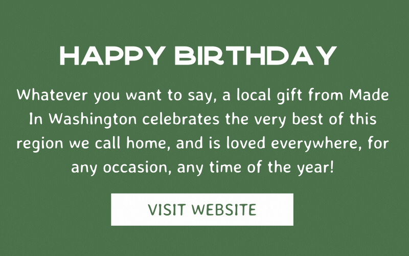 Whatever you want to say, a local gift from Made In Washington celebrates the very best of this region we call home, and is loved everywhere, for any occasion, any time of the year!