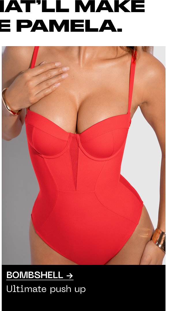 That'll make me Pamela. Bombshell → Ultimate push up