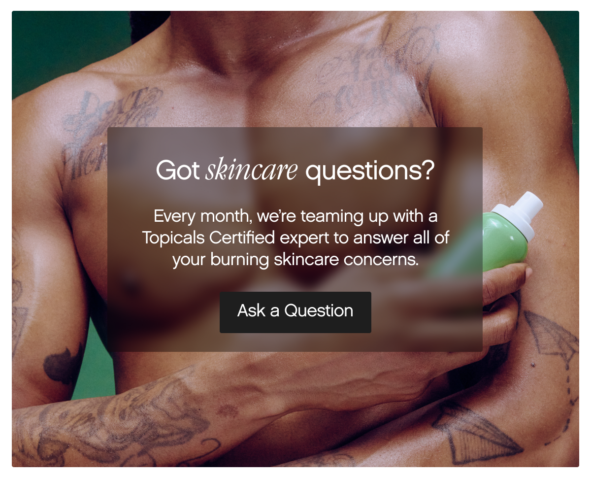 Got skincare questions?