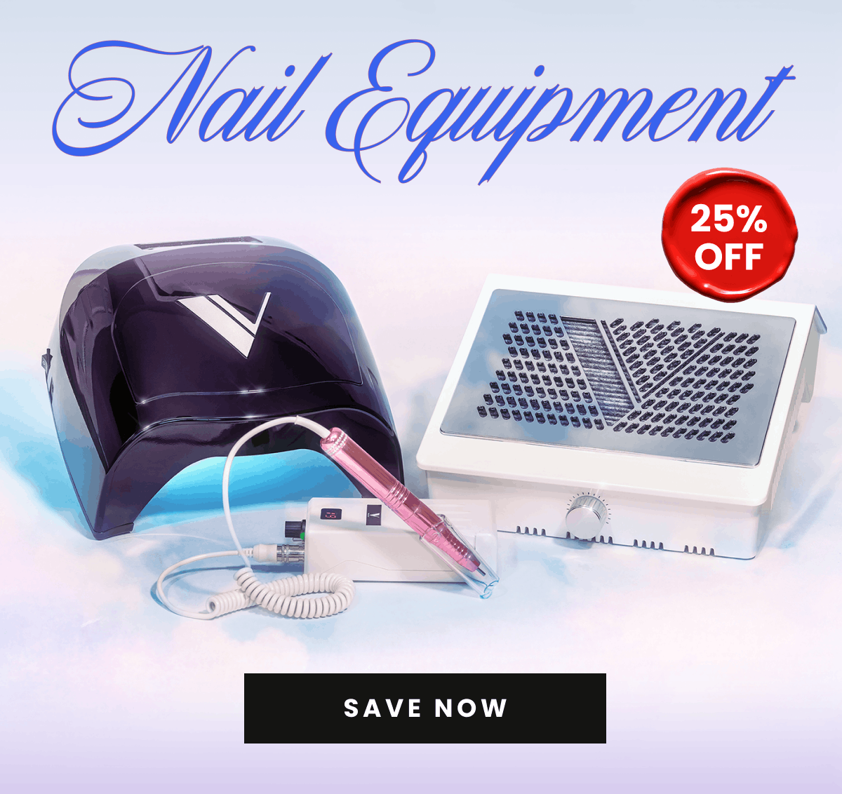 Nail Equipment | 25% Off | Save Now
