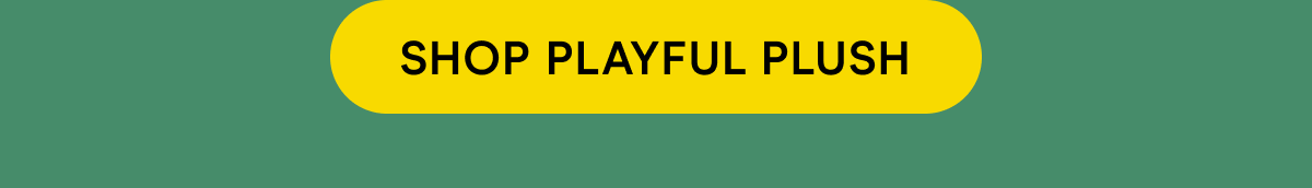 SHOP PLAYFUL PLUSH