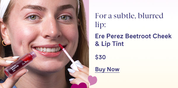 For a subtle, blurred lip: Ere Perez Beetroot Cheek & Lip Tint - $30