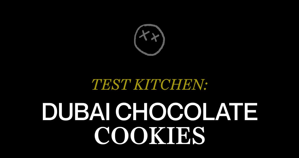 test kitchen: dubai chocolate cookies