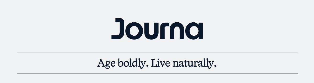Age boldly. Live naturally