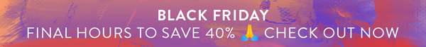 FINAL HOURS TO SAVE 40%