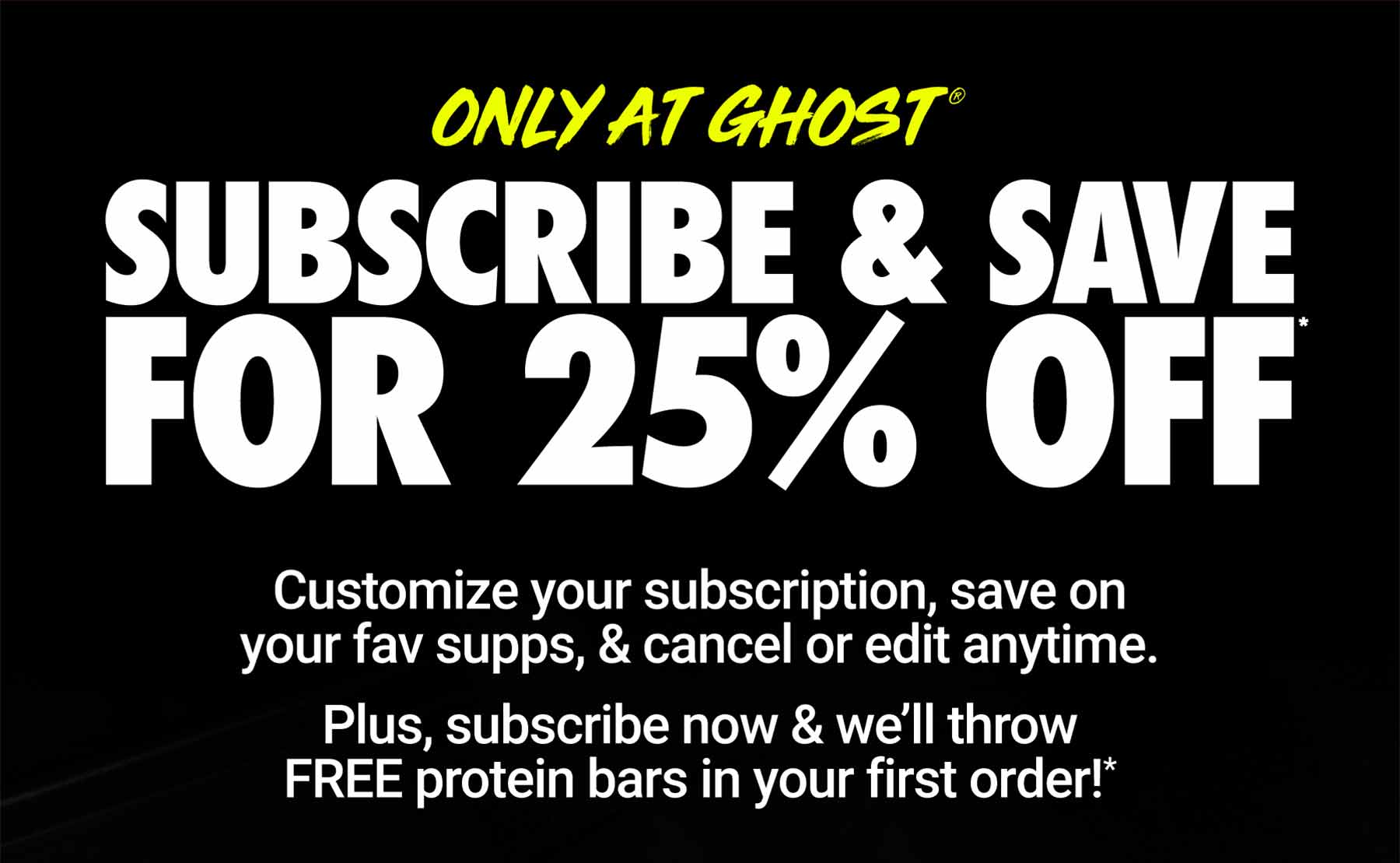 SUBSCRIBE & SAVE 25%