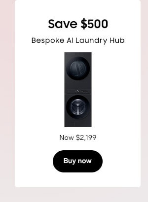 Save $500
Bespoke AI Laundry Hub
WH46DBH500EVA3
Now $2,199
Buy now