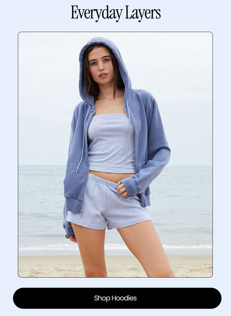 Everyday Layers  Shop Hoodies 