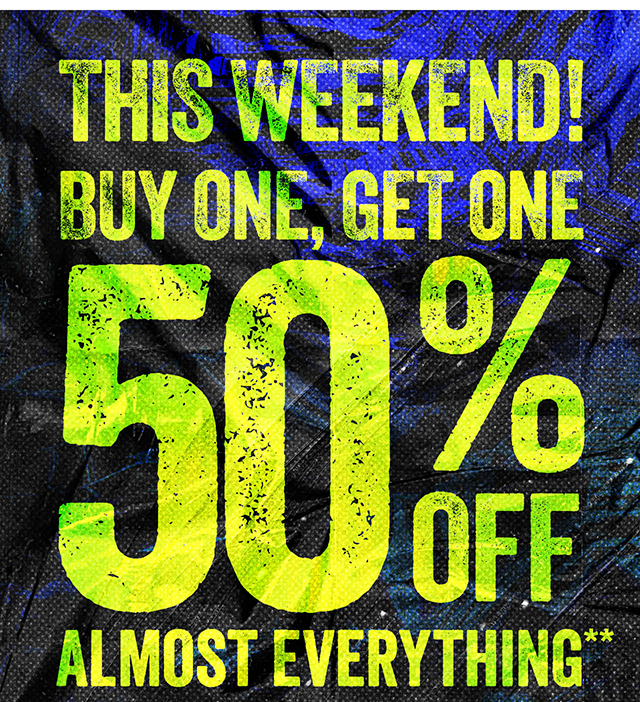 This Weekend! Buy One, Get One 50 Percent Almost Everything. Exclusions Apply. Shop Now