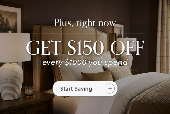 Plus, right now get $150 off every $1000 you spend - Start Saving