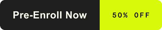 Pre-Enroll Now - 50% off
