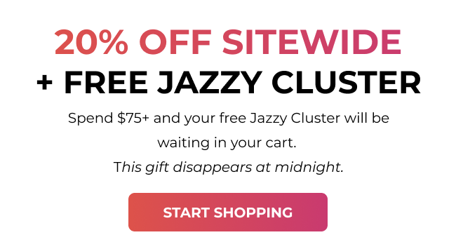 Promo graphic showing “20% Off Sitewide + Free Jazzy Cluster” with details: spend $75+, gift auto-adds to cart, and a Start Shopping button