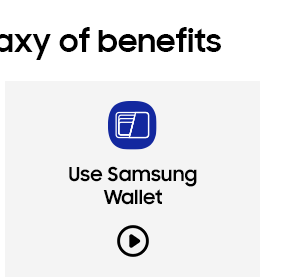 Discover a Galaxy of benefits - Use Samsung Wallet