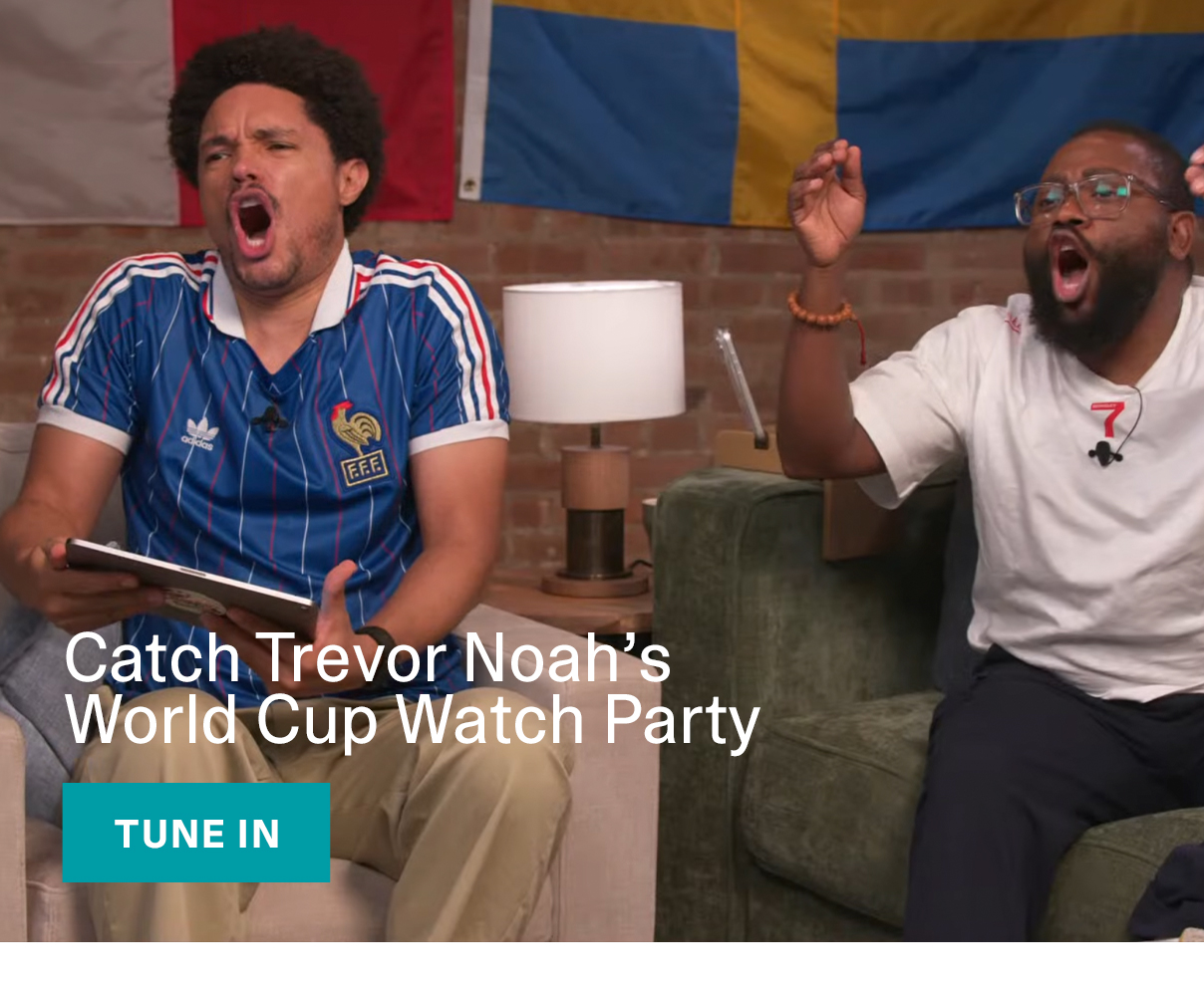 Catch Trevor Noah's World Cup Watch Party | TUNE IN >>
