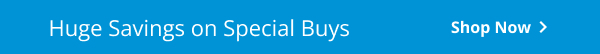 Huge Savings on Special Buys | Shop now >