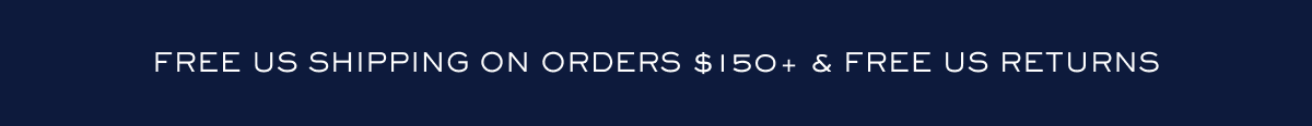 Free US Shipping on Orders $150+ & Free US Returns