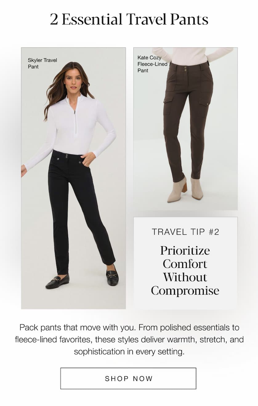 2 Essential Travel Pants: Skyler Travel Pant, Kate Cozy Fleece-Lined Pant