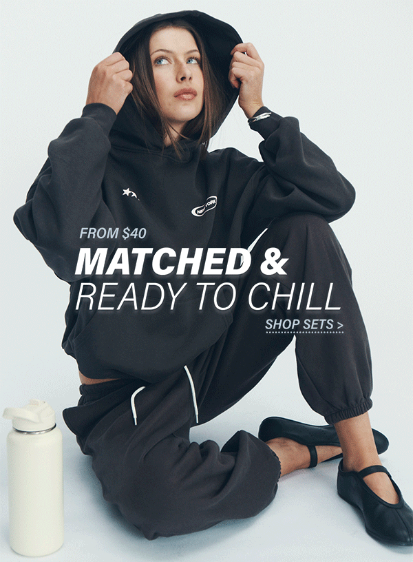 Matched and ready to chill, from $40. Shop Sets.